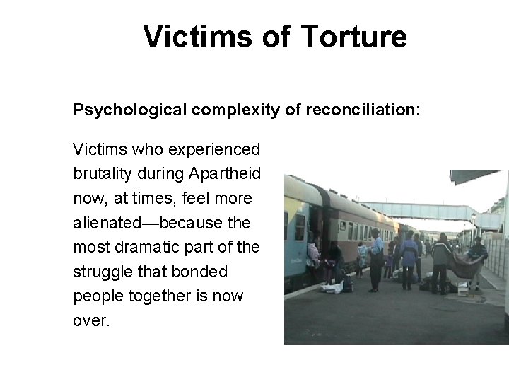 Victims of Torture Psychological complexity of reconciliation: Victims who experienced brutality during Apartheid now,