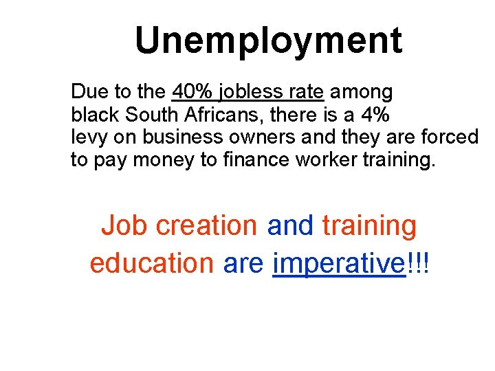 Unemployment Due to the 40% jobless rate among black South Africans, there is a