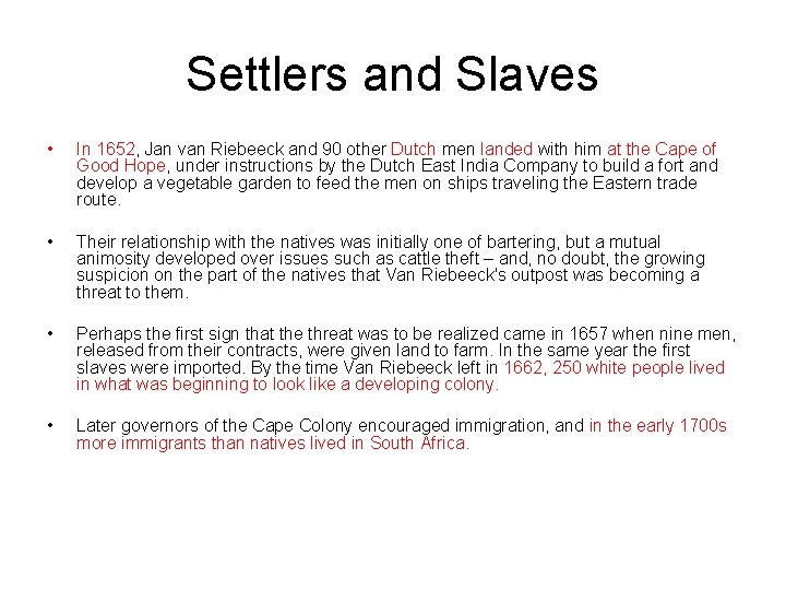Settlers and Slaves • In 1652, Jan van Riebeeck and 90 other Dutch men