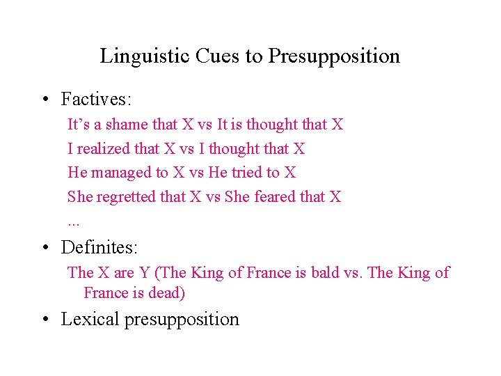 Linguistic Cues to Presupposition • Factives: It’s a shame that X vs It is