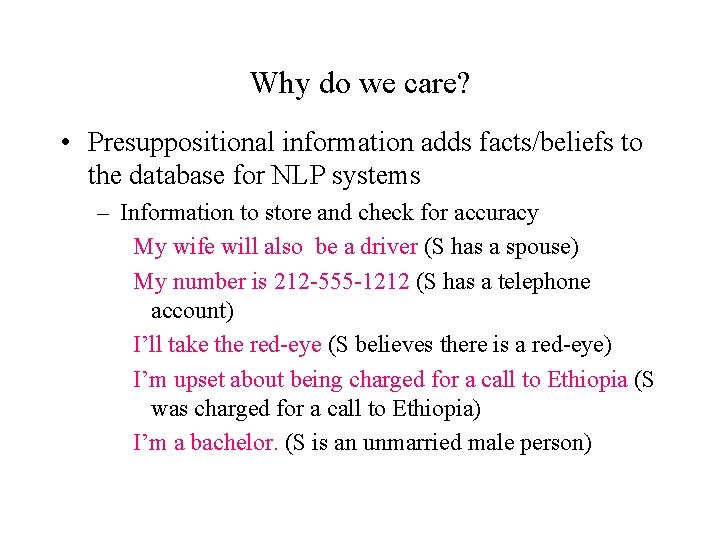 Why do we care? • Presuppositional information adds facts/beliefs to the database for NLP