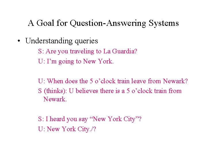 A Goal for Question-Answering Systems • Understanding queries S: Are you traveling to La