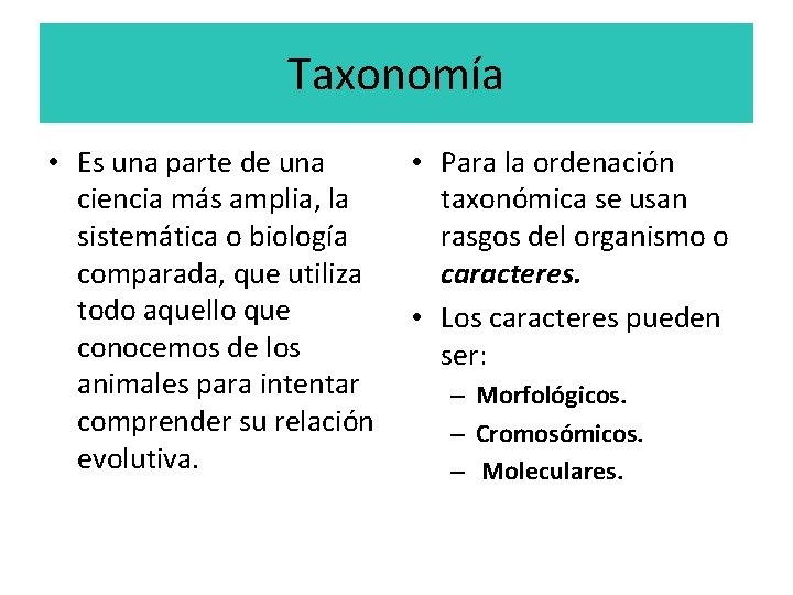Taxonomía • Es una parte de una ciencia más amplia, la sistemática o biología