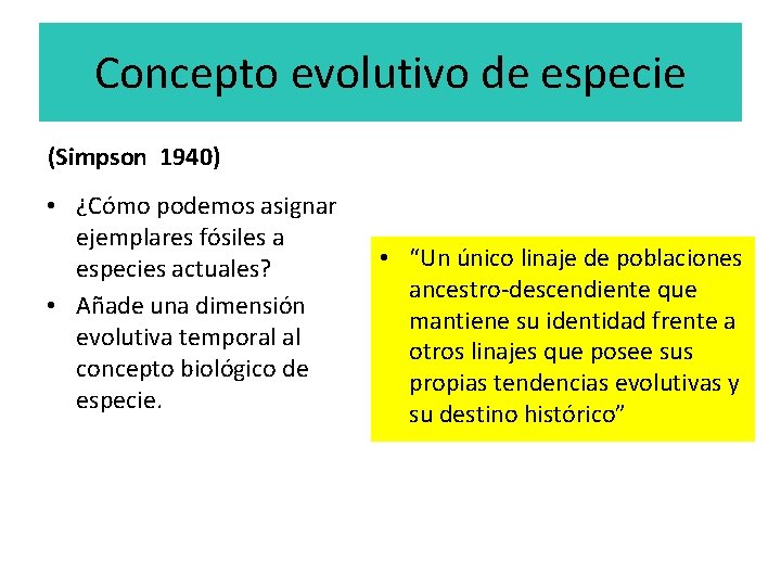 Concepto evolutivo de especie (Simpson 1940) • ¿Cómo podemos asignar ejemplares fósiles a especies