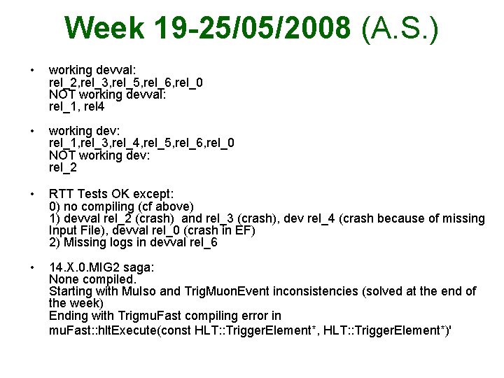 Week 19 -25/05/2008 (A. S. ) • working devval: rel_2, rel_3, rel_5, rel_6, rel_0