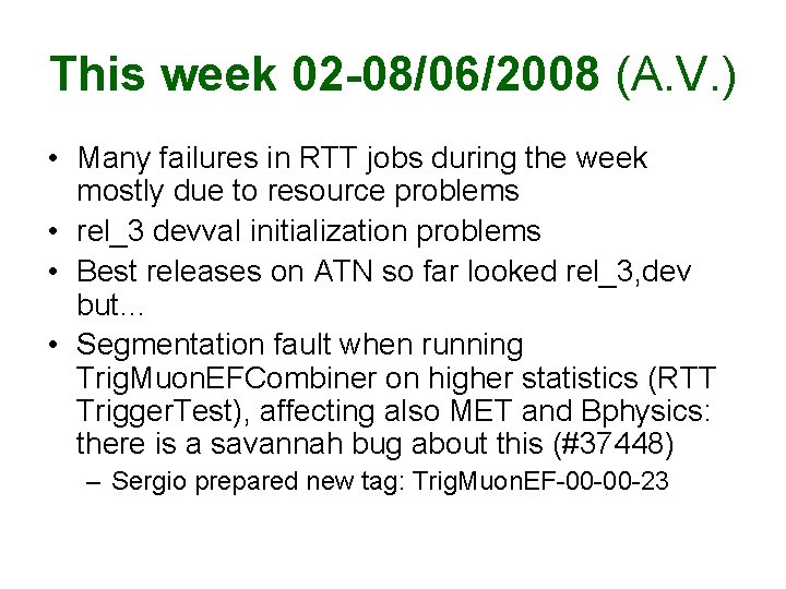 This week 02 -08/06/2008 (A. V. ) • Many failures in RTT jobs during