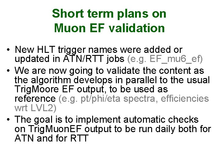 Short term plans on Muon EF validation • New HLT trigger names were added