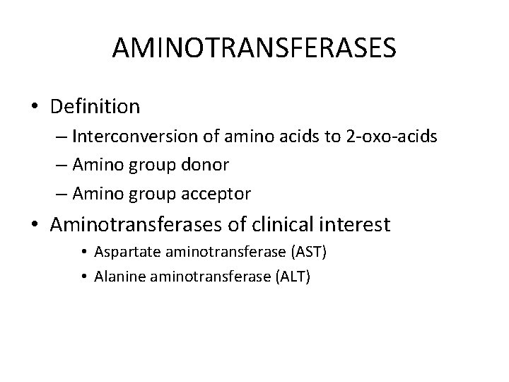 AMINOTRANSFERASES • Definition – Interconversion of amino acids to 2 -oxo-acids – Amino group