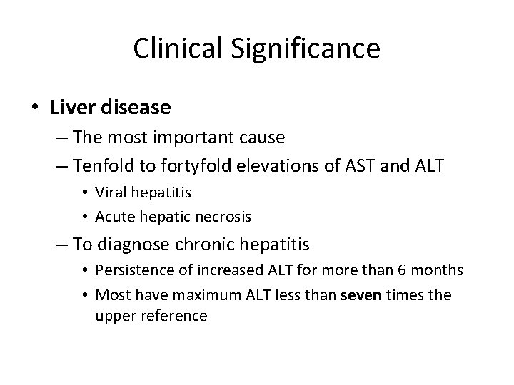 Clinical Significance • Liver disease – The most important cause – Tenfold to fortyfold