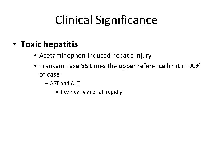 Clinical Significance • Toxic hepatitis • Acetaminophen-induced hepatic injury • Transaminase 85 times the