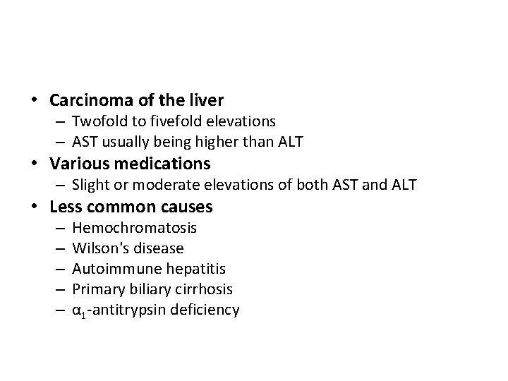  • Carcinoma of the liver – Twofold to fivefold elevations – AST usually