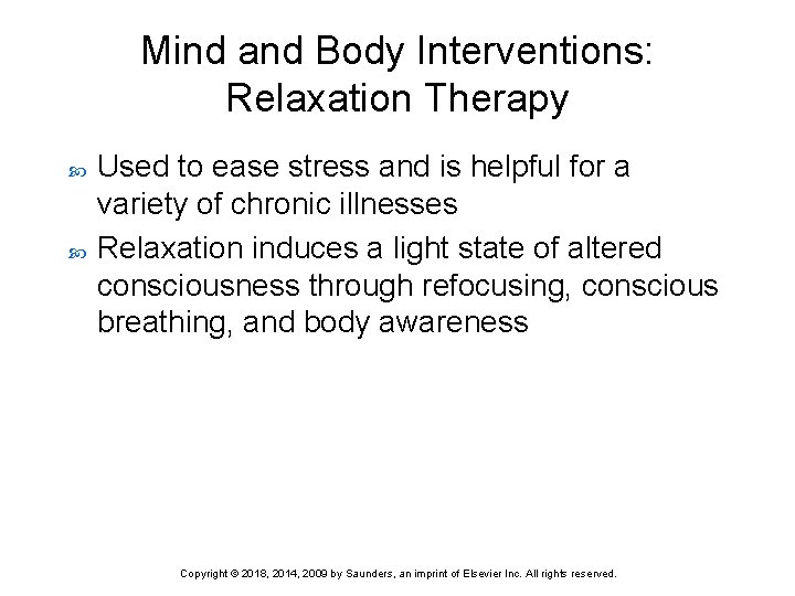 Mind and Body Interventions: Relaxation Therapy Used to ease stress and is helpful for