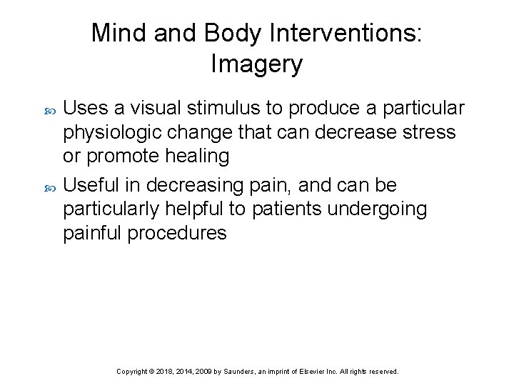 Mind and Body Interventions: Imagery Uses a visual stimulus to produce a particular physiologic