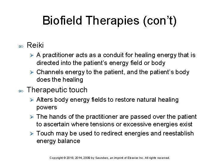 Biofield Therapies (con’t) Reiki A practitioner acts as a conduit for healing energy that