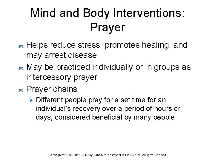 Mind and Body Interventions: Prayer Helps reduce stress, promotes healing, and may arrest disease