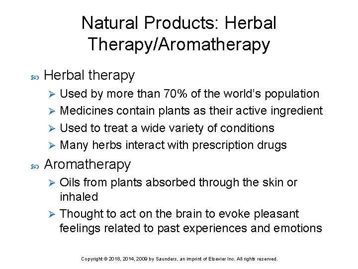 Natural Products: Herbal Therapy/Aromatherapy Herbal therapy Used by more than 70% of the world’s