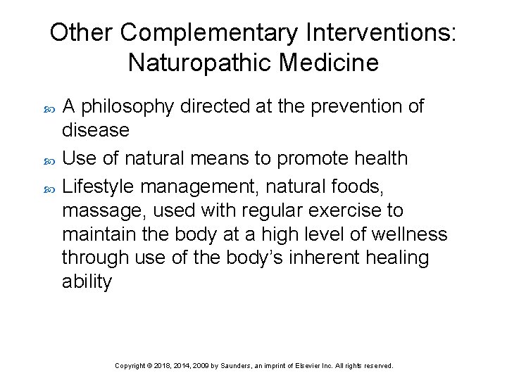 Other Complementary Interventions: Naturopathic Medicine A philosophy directed at the prevention of disease Use