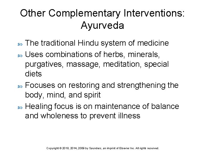 Other Complementary Interventions: Ayurveda The traditional Hindu system of medicine Uses combinations of herbs,