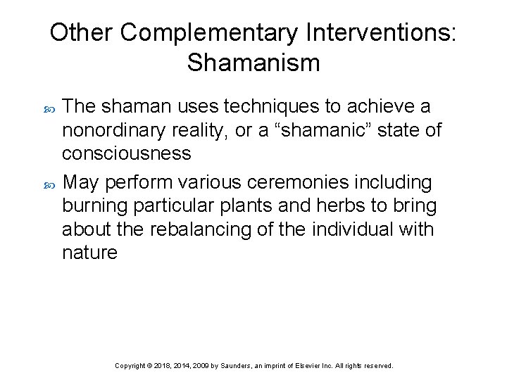 Other Complementary Interventions: Shamanism The shaman uses techniques to achieve a nonordinary reality, or