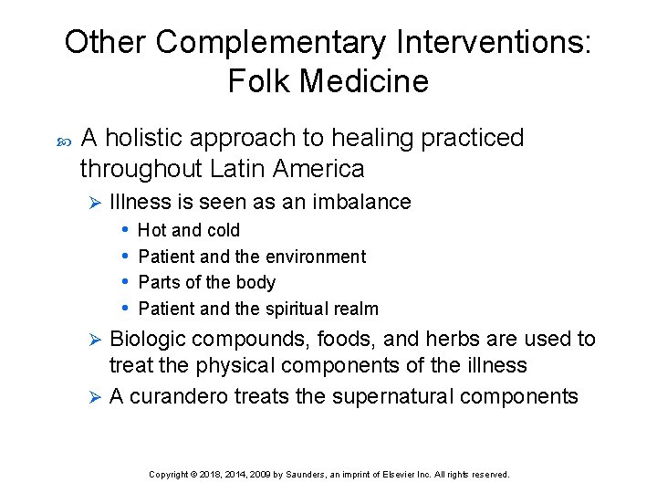 Other Complementary Interventions: Folk Medicine A holistic approach to healing practiced throughout Latin America