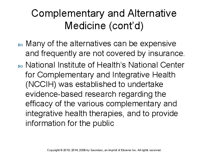 Complementary and Alternative Medicine (cont’d) Many of the alternatives can be expensive and frequently