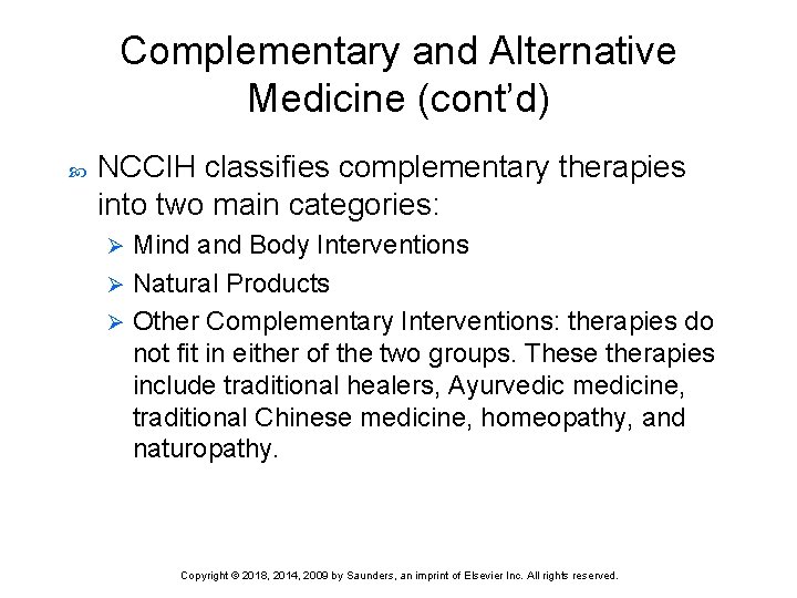 Complementary and Alternative Medicine (cont’d) NCCIH classifies complementary therapies into two main categories: Mind