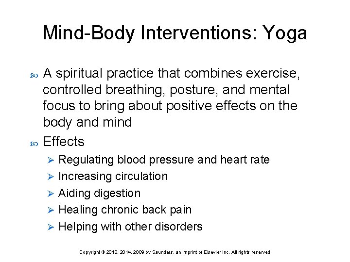 Mind-Body Interventions: Yoga A spiritual practice that combines exercise, controlled breathing, posture, and mental