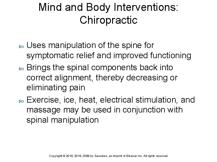 Mind and Body Interventions: Chiropractic Uses manipulation of the spine for symptomatic relief and