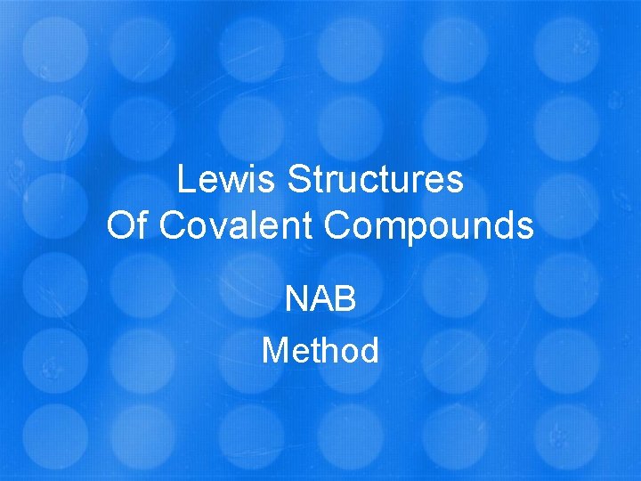 Lewis Structures Of Covalent Compounds NAB Method 