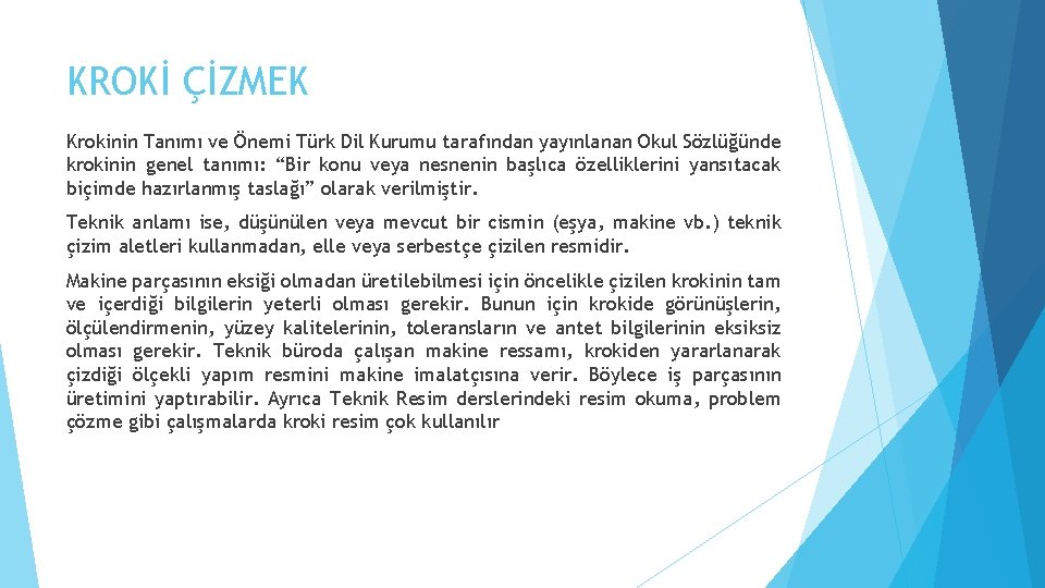 KROKİ ÇİZMEK Krokinin Tanımı ve Önemi Türk Dil Kurumu tarafından yayınlanan Okul Sözlüğünde krokinin