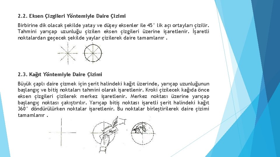 2. 2. Eksen Çizgileri Yöntemiyle Daire Çizimi Birbirine dik olacak şekilde yatay ve düşey