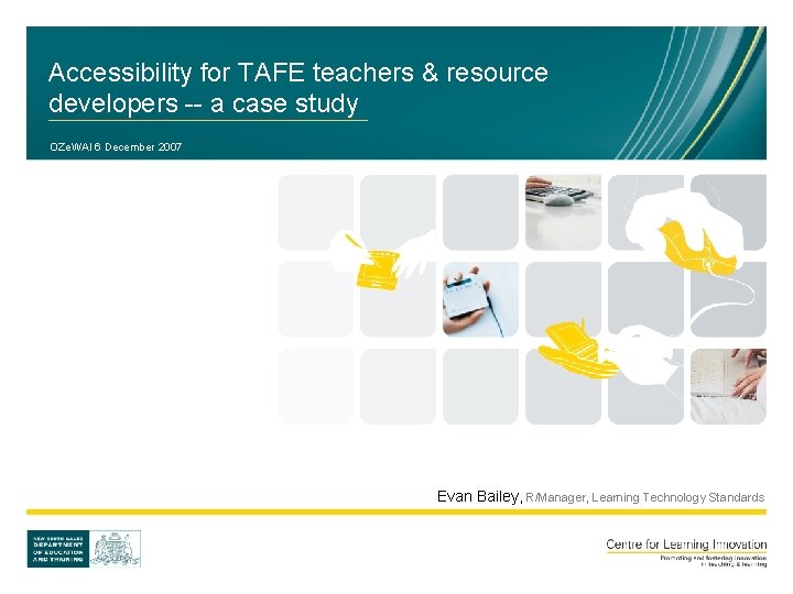 Accessibility for TAFE teachers & resource developers -- a case study OZe. WAI 6