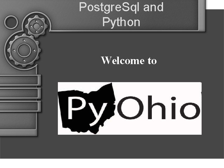 Postgre. Sql and Python Welcome to 