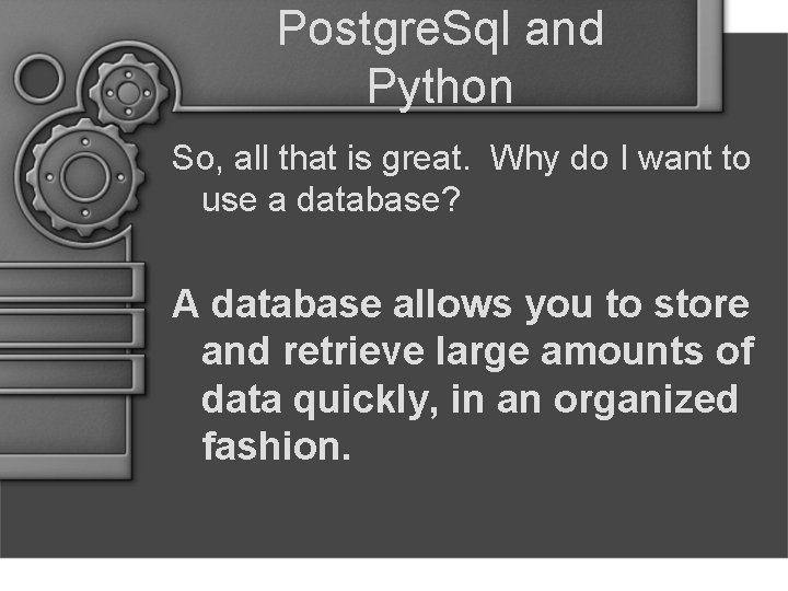 Postgre. Sql and Python So, all that is great. Why do I want to