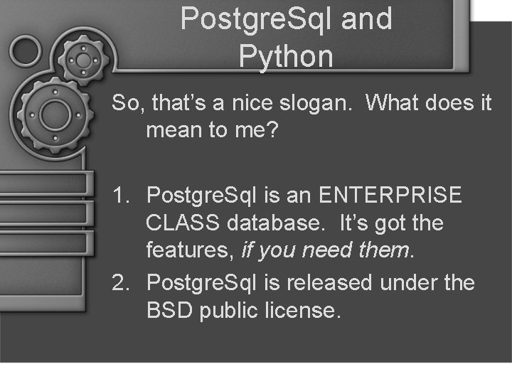Postgre. Sql and Python So, that’s a nice slogan. What does it mean to