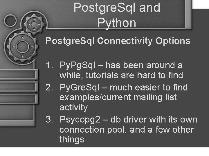 Postgre. Sql and Python Postgre. Sql Connectivity Options 1. Py. Pg. Sql – has
