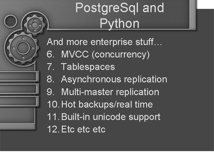 Postgre. Sql and Python And more enterprise stuff… 6. MVCC (concurrency) 7. Tablespaces 8.