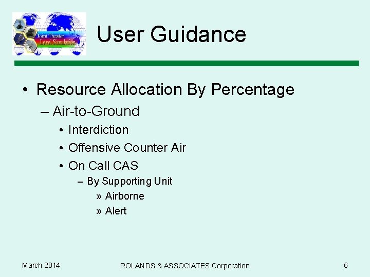 User Guidance • Resource Allocation By Percentage – Air-to-Ground • Interdiction • Offensive Counter