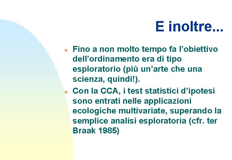 E inoltre. . . n n Fino a non molto tempo fa l’obiettivo dell’ordinamento