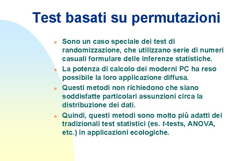 Test basati su permutazioni n n Sono un caso speciale dei test di randomizzazione,