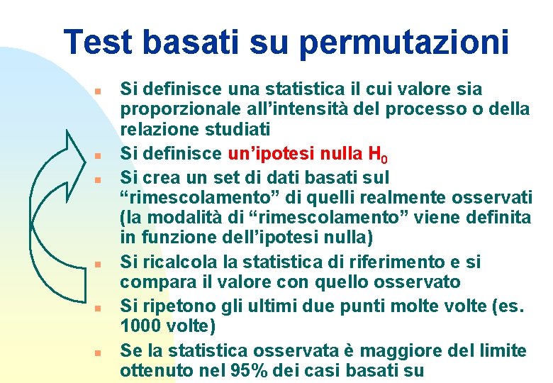 Test basati su permutazioni n n n Si definisce una statistica il cui valore