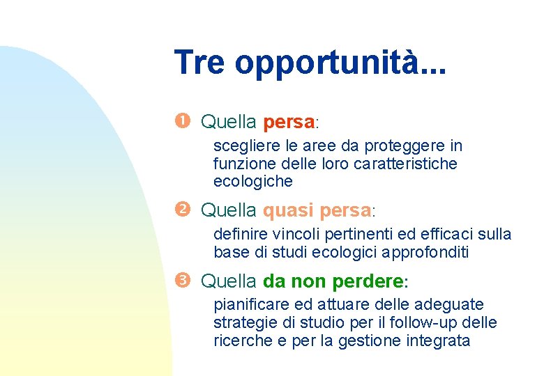 Tre opportunità. . . Quella persa: scegliere le aree da proteggere in funzione delle