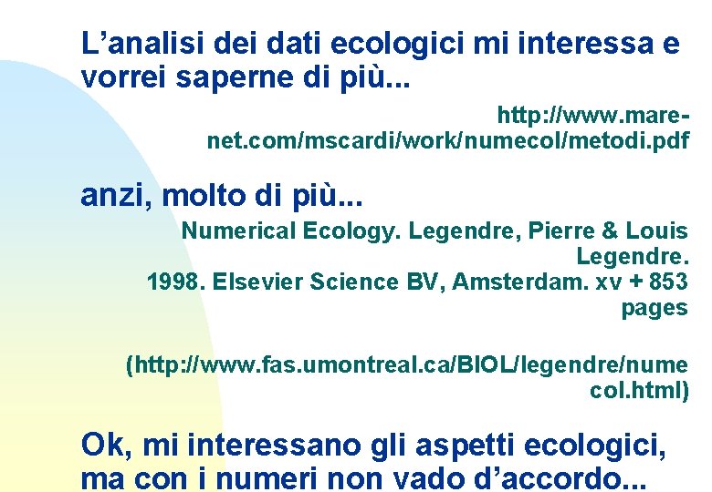 L’analisi dei dati ecologici mi interessa e vorrei saperne di più. . . http: