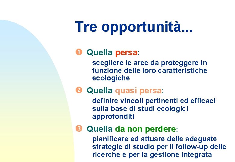 Tre opportunità. . . Quella persa: scegliere le aree da proteggere in funzione delle