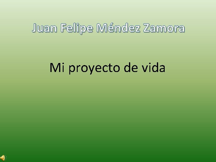 Juan Felipe Méndez Zamora Mi proyecto de vida 