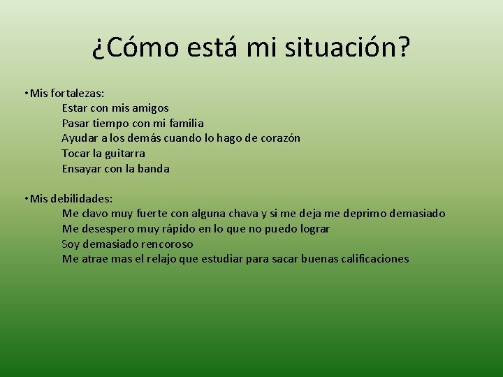 ¿Cómo está mi situación? • Mis fortalezas: Estar con mis amigos Pasar tiempo con