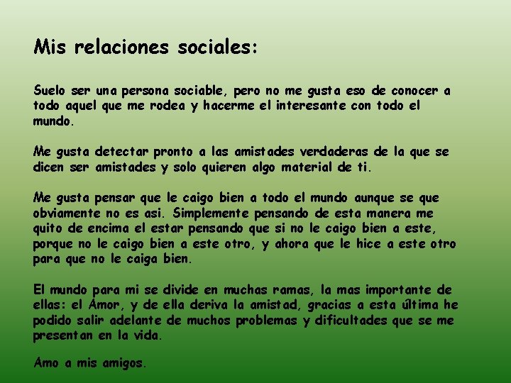 Mis relaciones sociales: Suelo ser una persona sociable, pero no me gusta eso de