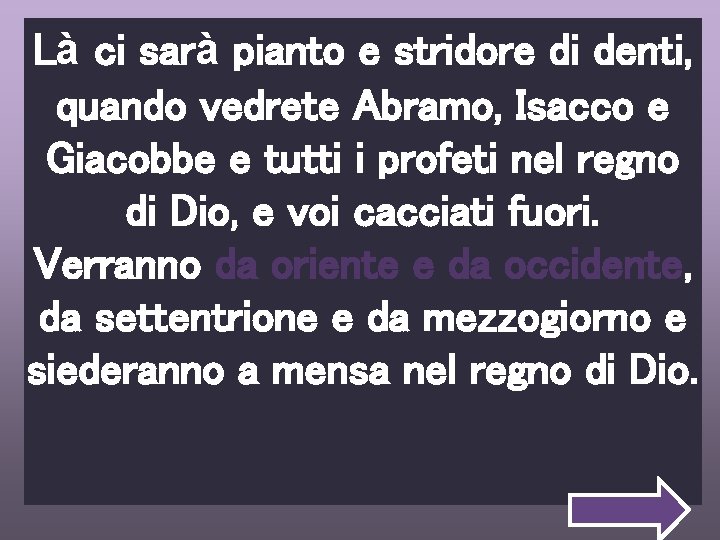 Là ci sarà pianto e stridore di denti, quando vedrete Abramo, Isacco e Giacobbe