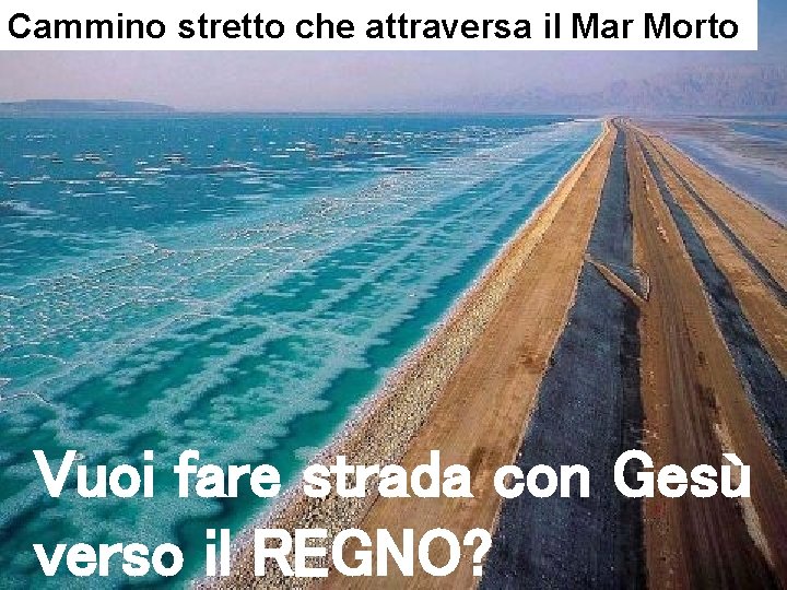 Cammino stretto che attraversa il Mar Morto Vuoi fare strada con Gesù verso il