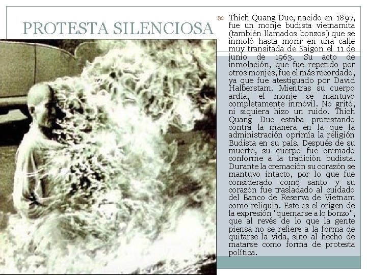 PROTESTA SILENCIOSA Thich Quang Duc, nacido en 1897, fue un monje budista vietnamita (también